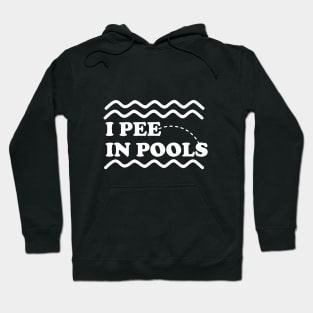 I Pee In Pools Hoodie